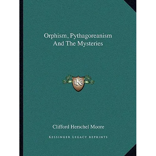 Orphism, Pythagoreanism And The Mysteries