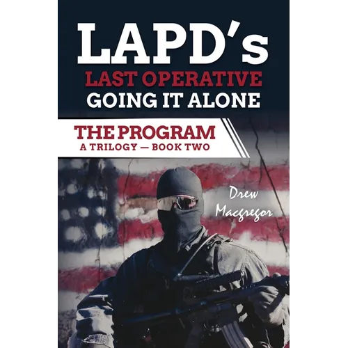 The Program - Book Two: LAPD's Last Operative. Going It Alone.