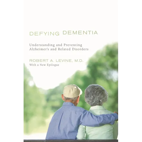 Defying Dementia: Understanding and Preventing Alzheimer's and Related Disorders
