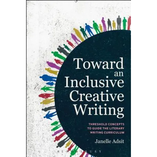 Toward an Inclusive Creative Writing: Threshold Concepts to Guide the Literary Writing Curriculum