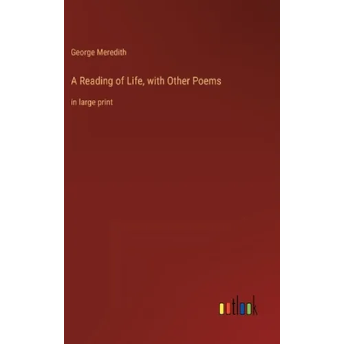 A Reading of Life, with Other Poems: in large print