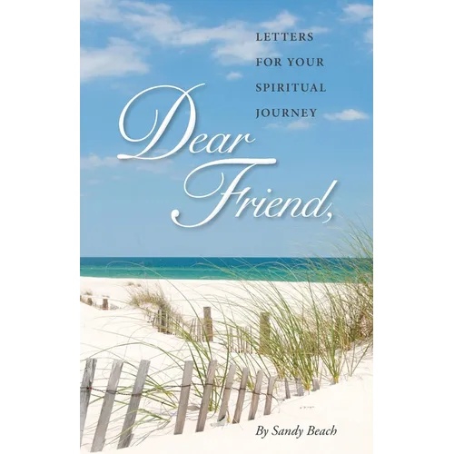 Dear Friend: Letters for Your Spiritual Journey
