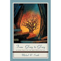From Glory to Glory: An Outline Study of the Holy Spirit's Work in Our Lives