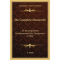 The Complete Housewife: Or Accomplished Gentlewoman's Companion (1739)