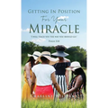 Getting In Position For Your Miracle
