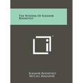 The Wisdom Of Eleanor Roosevelt