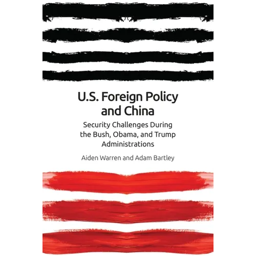 Us Foreign Policy and China: The Bush, Obama, Trump Administrations
