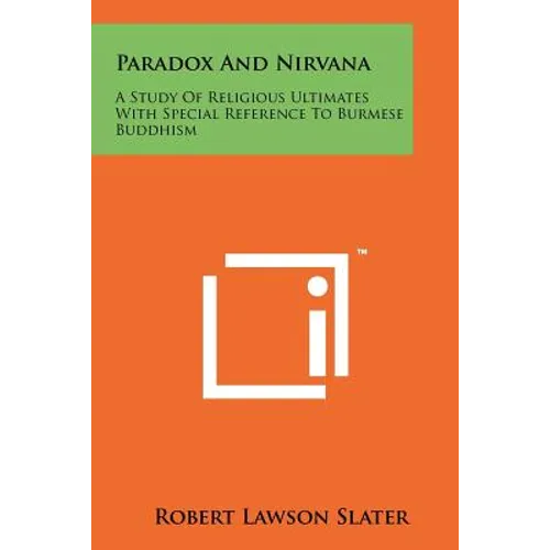 Paradox And Nirvana: A Study Of Religious Ultimates With Special Reference To Burmese Buddhism