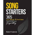 Song Starters: 365 Lyric, Melody, & Chord Ideas to Kickstart Your Songwriting