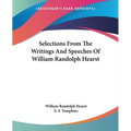 Selections From The Writings And Speeches Of William Randolph Hearst