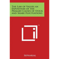 The Law of Values an Exposition of the Primary Causes of Stock and Share Fluctuations
