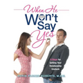 When He Won't Say Yes: A Workbook for women in "stalled" relationships who want to move on to marriage.