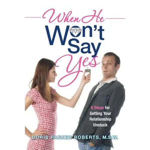 When He Won't Say Yes: A Workbook for women in "stalled" relationships who want to move on to marriage.