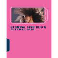 Growing Long Black Natural Hair