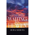 Waiting for Heaven: Stories and Poems that Inspire Faith, Hope and Trust