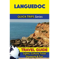 Languedoc Travel Guide (Quick Trips Series): Sights, Culture, Food, Shopping & Fun