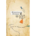 Everything Becomes a Poem