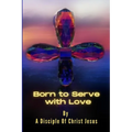 Born to Serve with Love