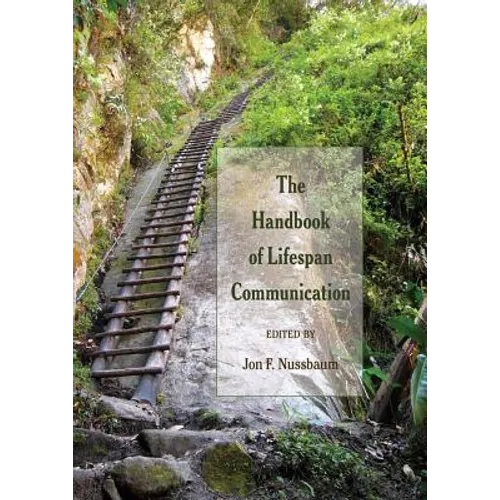 The Handbook of Lifespan Communication