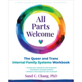 All Parts Welcome: The Queer and Trans Internal Family Systems Workbook