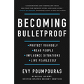 Becoming Bulletproof: Protect Yourself, Read People, Influence Situations, and Live Fearlessly