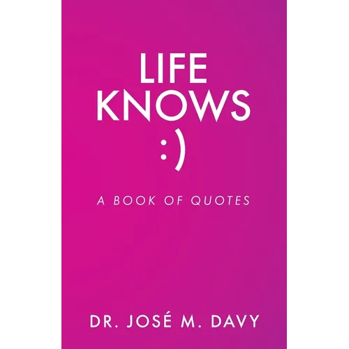 Life Knows: A Book of Quotes