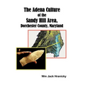 The Adena Culture of the Sandy Hill Area, Dorchester County, Maryland
