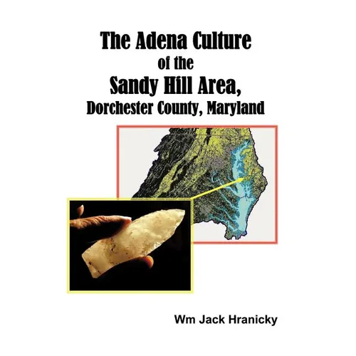 The Adena Culture of the Sandy Hill Area, Dorchester County, Maryland