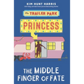 The Trailer Park Princess and the Middle Finger of Fate