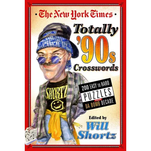The New York Times Totally '90s Crosswords: 200 Easy to Hard Puzzles from Da Bomb Decade