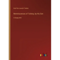 Reminiscences of Tolstoy, by His Son: in large print