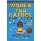 Would You Rather for Kids: The Ultimate Laugh Challenge, Interactive This or That Game Book for Children (WILD Edition!) - Paperback