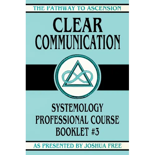 Clear Communication: Systemology Professional Course Booklet #3
