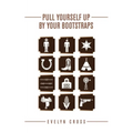 Pull Yourself up by Your Bootstraps