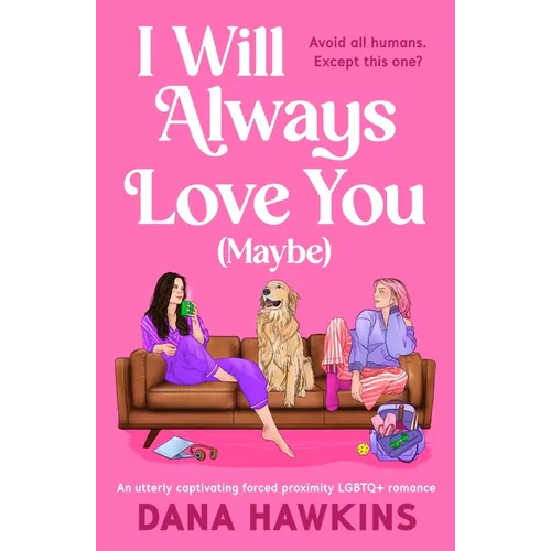 I Will Always Love You (Maybe): An Utterly Captivating Forced Proximity