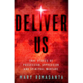 Deliver Us: True Stories of Possession, Oppression, and Spiritual Warfare