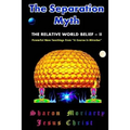 The Separation Myth: The Relative World Belief - II