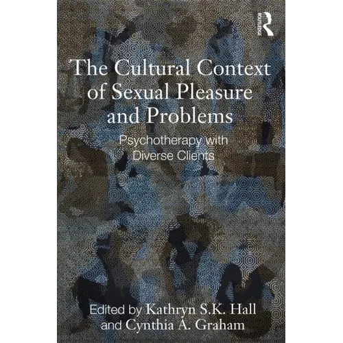 The Cultural Context of Sexual Pleasure and Problems: Psychotherapy with Diverse Clients