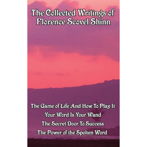 The Collected Writings of Florence Scovel Shinn