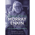 Enjoying the Interval: Murray Enkin: A Life: Medical Humanist and Honorary Midwife