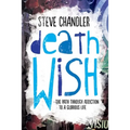 Death Wish: The Path through Addiction to a Glorious Life