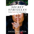 Secret Struggles: Finding Freedom From Hidden Bondage
