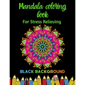 Mandala coloring book: For Stress Relieving, black background