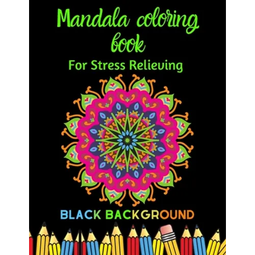 Mandala coloring book: For Stress Relieving, black background