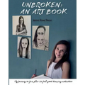 Unbroken: An Art Book: My Journey So Far, Plus 20 Feel-Good Drawing Activities