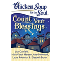 Chicken Soup for the Soul: Count Your Blessings: 101 Stories of Gratitude, Fortitude, and Silver Linings