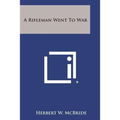 A Rifleman Went to War