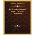 The Book Of Concealed Mystery Or Sepher Dtzenioutha
