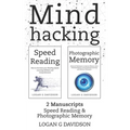 Mind Hacking: 2 Manuscripts Photographic Memory and Speed Reading