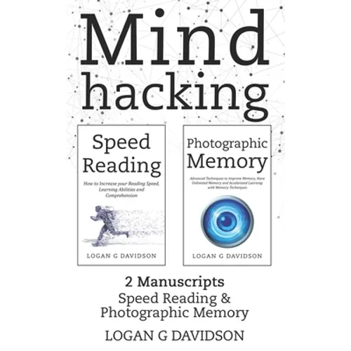 Mind Hacking: 2 Manuscripts Photographic Memory and Speed Reading